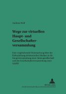 Wege zur virtuellen Haupt- und Gesellschafterversammlung di Andreas Wolf edito da Lang, Peter GmbH