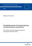 Die Regulierung Der Vorstandsverguetung In Boersennotierten Unternehmen di Philipp Keinath edito da Peter Lang Ag