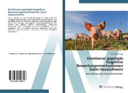 Emotional geprägte kognitive Bewertungsmechanismen beim Hausschwein di Constanze Ramp edito da AV Akademikerverlag