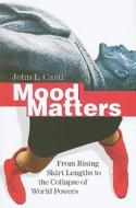 Mood Matters di John L. Casti edito da Springer Berlin Heidelberg