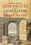 Geschichte der Geographie in der Frühen Neuzeit di Bernd Wiese edito da Lit Verlag