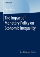 The Impact of Monetary Policy on Economic Inequality di Patricia Dörr edito da Springer-Verlag GmbH