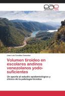 Volumen tiroideo en escolares andinos venezolanos yodo-suficientes di Jose Luis Cevallos Gonzalez edito da EAE