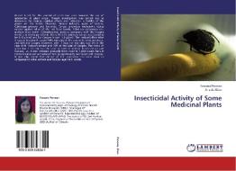 Insecticidal Activity of Some Medicinal Plants di FARZANA PERVEEN, Anzela Khan edito da LAP Lambert Academic Publishing