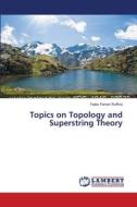 Topics on Topology and Superstring Theory di Fabio Ferrari Ruffino edito da LAP Lambert Academic Publishing