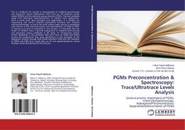 PGMs Preconcentration & Spectroscopy: Trace/Ultratrace Levels Analysis di Peter Papoh Ndibewu, Anne-Fiona Marais, Karabo T. G. Ledwaba & Rob Ian McCrindle edito da LAP Lambert Academic Publishing