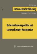 Unternehmenspolitik bei schwankender Konjunktur edito da Gabler Verlag