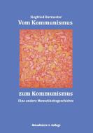 Vom Kommunismus zum Kommunismus di Siegfried Burmester edito da Books on Demand