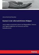 Examen in der allernatürlichsten Religion di Johann Bernhard Basedow edito da hansebooks