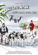 Maku und Anak Schlittenhunde starten durch di Peter Nützi edito da Books on Demand