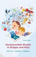 Hochsensible Kinder in Krippe und Kita di Mira Wolters edito da Books on Demand