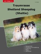 Traumrasse Shetland Sheepdog di Iris Weigert edito da Books on Demand