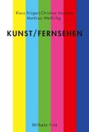 Kunst/Fernsehen edito da Fink Wilhelm GmbH + Co.KG