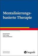 Mentalisierungsbasierte Therapie di Svenja Taubner, Peter Fonagy, Anthony W. Bateman edito da Hogrefe Verlag GmbH + Co.