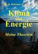 Klima und Energie, Meine Theorien di Bahram Bahrami edito da Books on Demand