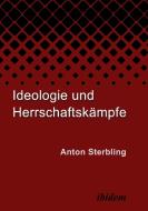 Ideologie und Herrschaftskämpfe di Anton Sterbling edito da Ibidem-Verlag
