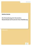 Die Betrachtung der Deutschen Bundesbank im Prozeß der Euro-Einführung di Matthias Röschke edito da Diplom.de
