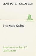 Frau Marie Grubbe di Jens Peter Jacobsen edito da TREDITION CLASSICS