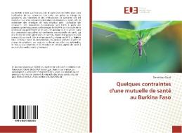 Quelques contraintes d'une mutuelle de santé au Burkina Faso di Dominique Zouré edito da Editions universitaires europeennes EUE