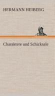 Charaktere und Schicksale di Hermann Heiberg edito da TREDITION CLASSICS