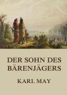 Der Sohn des Bärenjägers di Karl May edito da Jazzybee Verlag