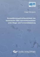 Kurzzeitbruchwahrscheinlichkeit von keramischen SSiC-Schneckenmodulen unter Biege- und Torsionsbelastung di Holger Wampers edito da Cuvillier Verlag