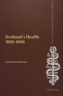 Scotland's Health 1919-1948 di Jacqueline Jenkinson edito da Lang, Peter