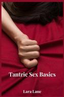 Tantric Sex Basics di Lara Lane edito da Lara Lane
