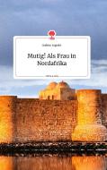 Mutig! Als Frau in Nordafrika. Life is a Story - story.one di Gudrun Sageder edito da story.one publishing