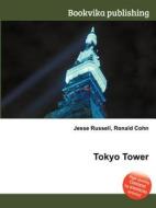 Tokyo Tower di Jesse Russell, Ronald Cohn edito da Book On Demand Ltd.