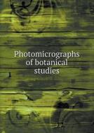 Photomicrographs Of Botanical Studies di Milborne and McKechnie Ltd Flatters edito da Book On Demand Ltd.