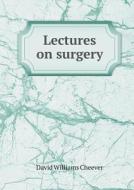 Lectures On Surgery di David Williams Cheever edito da Book On Demand Ltd.