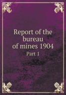 Report Of The Bureau Of Mines 1904 di Ontario Legislative Assembly of Ontario edito da Nobel Press