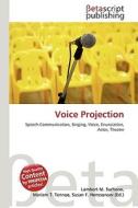Voice Projection di Lambert M. Surhone, Miriam T. Timpledon, Susan F. Marseken edito da Betascript Publishing