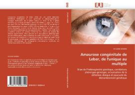 Amaurose congénitale de Leber, de l'unique au multiple di SYLVAIN HANEIN edito da Editions universitaires europeennes EUE
