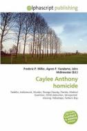 Caylee Anthony Homicide edito da Alphascript Publishing