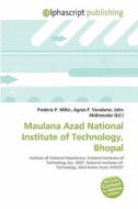 Maulana Azad National Institute Of Technology, Bhopal edito da Alphascript Publishing