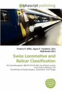 Swiss Locomotive And Railcar Classification edito da Alphascript Publishing