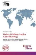 Habra (Vidhan Sabha Constituency) edito da Onym Press