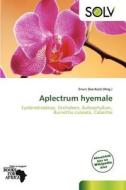 Aplectrum Hyemale edito da Betascript Publishing