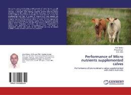 Performance of Micro nutrients supplemented calves di Alok Mishra, Putan Singh, B. K. Ojha edito da LAP Lambert Academic Publishing