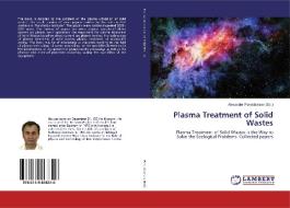 Plasma Treatment of Solid Wastes edito da LAP Lambert Academic Publishing