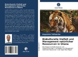 Biokulturelle Vielfalt und Management natürlicher Ressourcen in Ghana di Augustine Yelfaanibe edito da Verlag Unser Wissen