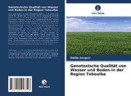 Genotoxische Qualität von Wasser und Boden in der Region Teboulba di Dalila Souguir edito da Verlag Unser Wissen