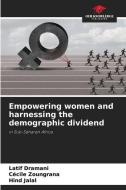 Empowering women and harnessing the demographic dividend di Latif Dramani edito da Our Knowledge Publishing