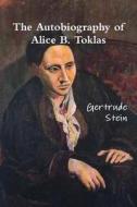 The Autobiography Of Alice B. Toklas di MS Gertrude Stein edito da Important Books