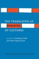 The Translator As Mediator Of Cultures edito da John Benjamins Publishing Co