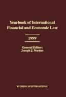 Yearbook of International Financial and Economic Law 1999 di Joseph J. Norton edito da WOLTERS KLUWER LAW & BUSINESS