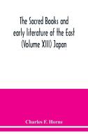 The sacred books and early literature of the East (Volume XIII) Japan di Charles F. Horne edito da Alpha Editions