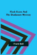 Flash Evans and the Darkroom Mystery di Frank Bell edito da Alpha Editions